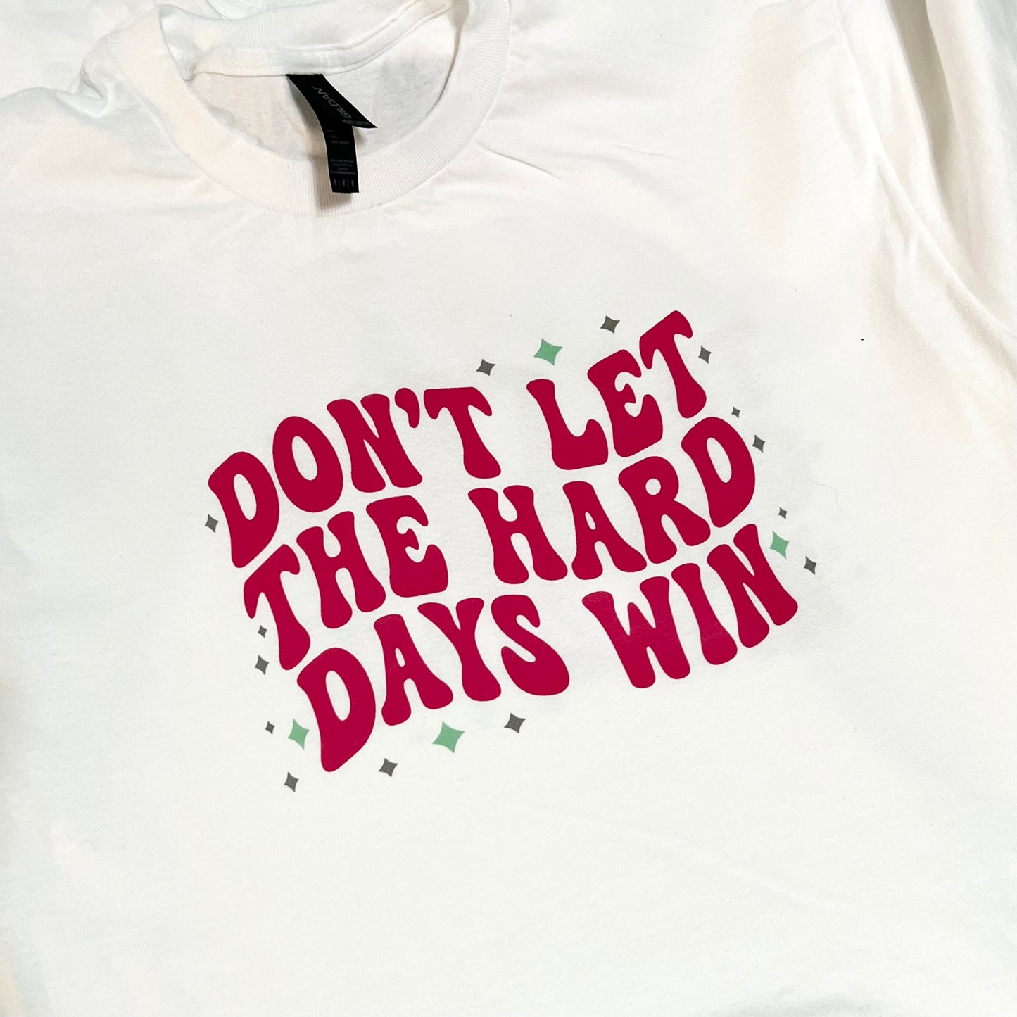 Don’t let the hard days win - short sleeve t-shirt